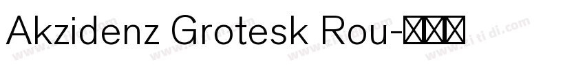 Akzidenz Grotesk Rou字体转换 Akzidenz Grotesk Rou字体转换
